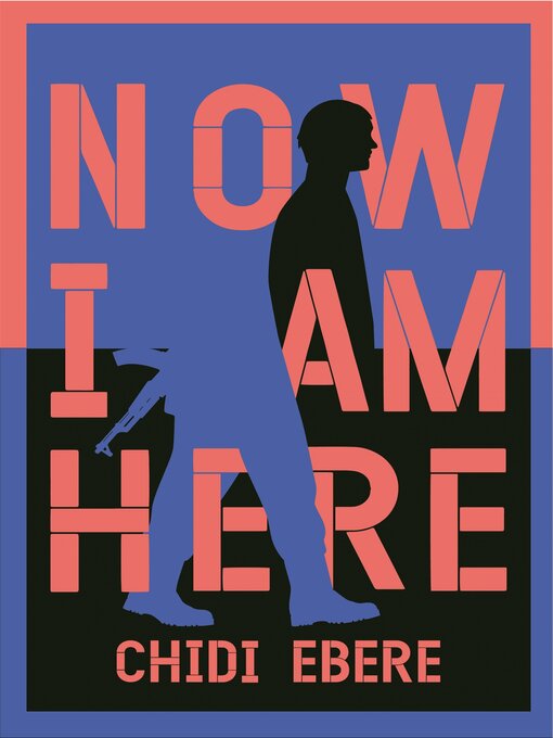 Title details for Now I Am Here by Chidi Ebere - Wait list